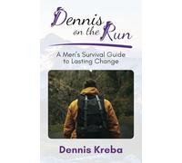 Dennis On The Run: A men’s survival guide to lasting change