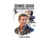 DENNIS QUAID: What the Camera Didn’t Catch