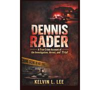 Dennis Rader: A True Crime Account of the Investigation, Arrest, and Trial: 3 (Case File Investigations)