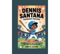 dennis santana biography for kids: Chasing Greatness One Pitch at a Time: The Story of Determination