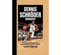 DENNIS SCHROEDER BIOGRAPHY: Gold Dreams and Hardwood Battles - Leading Germany to Basketball Greatness