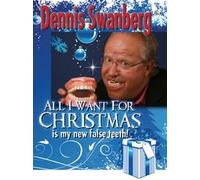 Dennis Swanberg: All I Want for Christmas Is My New False Teeth! DVD
