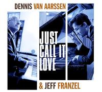 Dennis Van Aarssen & Jeff Franzel – Just Call It Love – Vinilo 180 g negro