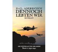 Dennoch lebten wir: Die Civitellas und der Krieg, 1939 - 1940: 1