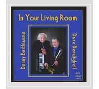 Denny Berthiaume & Dave Bendigkeit - In Your Living Room
