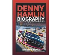 DENNY HAMLIN BIOGRAPHY: From Rookie To Racing Legend In NASCAR’s Fast Lane