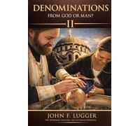 Denominations: From God or Man? Volume II (New and Revised Version)