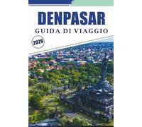 DENPASAR GUIDA DI VIAGGIO 2026: Esplora la cultura locale, templi, mercati, cucina locale, percorsi escursionistici, attività e spiagge panoramiche nella capitale di Bali.