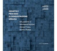 Densità e processi di densificazione urbana. Riflessioni e sperimentazioni progettuali Roma-Parigi (Alleli/Research)