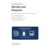 Density and Pressure: How to Read Density, Contact Pressure, Liquid Pressure, Atmospheric Pressure, and Force on Surfaces with Confidence (Cognispark Physics Series)