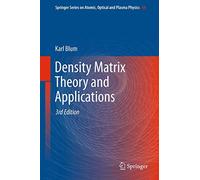 Density Matrix Theory and Applications: 64 (Springer Series on Atomic, Optical, and Plasma Physics)