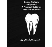 Dental Anatomy Simplified: A Practical Guide for First-Year Students