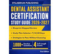 Dental Assistant Certification Study Guide 2026-2027: Blueprint-Mapped Review with Study Plans, 1000+ Practice Questions, 4 Full-Length Exams, ... Guessing and Build Test-Day Confidence