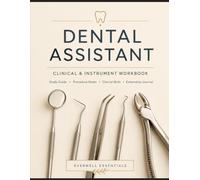 Dental Assistant Clinical & Instrument Workbook: Study Guide, Procedure Notes, Clinical Skills & Externship Journal