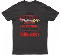 Dental Assistant Do You Think Sane Person Would Do This Job, Fashion T-Shirt(X-Large)