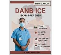 Dental Assisting National Board Infection Control (DANB ICE) Exam Prep 2025: Comprehensive Study Guide with 3 Complete Practice Exams, Professional Strategies, and Proven Methods for Achievement