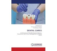 DENTAL CARIES: An Overview of the Multifactorial Nature, Prevention, and Clinical Management of Dental Caries