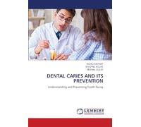 DENTAL CARIES AND ITS PREVENTION: Understanding and Preventing Tooth Decay