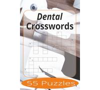 Dental Crosswords: Crossword Puzzles Easy to Read Print about Dentists, Dental Offices and more | 6x9 inches, 110 pages | 55 Puzzles | Gift for Vacations, Holiday, and Spare Time.
