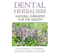 Dental Herbalism: Natural Therapies for the Mouth