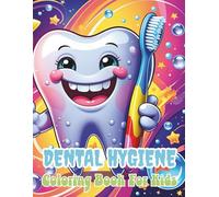 Dental Hygiene Coloring Book For Kids: Brush, Floss, and Color Your Way to a Healthy Smile