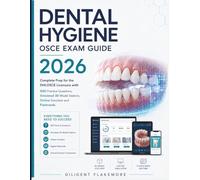 Dental Hygiene OSCE Exam Guide 2026: Complete Prep for the DHLOSCE Licensure with 500 Practice Questions, Simulated 3D Model Stations, Online Simulator and Flashcards
