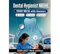 Dental Hygienist NBDHE : 1000 MCQ with Answers: Oral anatomy, pharmacology, periodontology, and clinical instrumentation mastery for comprehensive board review and professional success