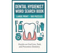 Dental Hygienist Word Search Book: Large Print Puzzle Collection with 100 Word Searches on Oral Health, Teeth Cleaning, Preventive Care, Dental Tools, and Patient Education