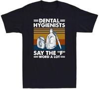 Dental Hygienists Say The F Word A Lot Novelty Vintage Men's T Shirt Cotton tee(XX-Large)