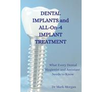 Dental Implants and All-On-4 Implant Treatment: What Every Dental Hygienist and Assistant Needs to Know