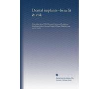 Dental implants--benefit & risk: Proceedings of an NIH-Harvard Consensus Development Conference held at Harvard School of Dental Medicine, June 13-14, 1978