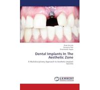 Dental Implants In The Aesthetic Zone: A Multidisciplinary Approach to Aesthetic Implant Success