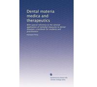 Dental materia medica and therapeutics: With special reference to the rational application of remedial measures to dental diseases; a textbook for students and practitioners: Volume 2