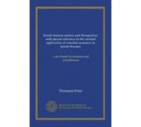 Dental materia medica and therapeutics, with special reference to the rational application of remedial measures to dental diseases: a text book for students and practitioners