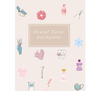 Dental Nurse Notebook: A Lined Journal for Aspiring Dental Nurses to Record Notes, Study Plans, and Clinical Reflections | A Journal to Inspire, ... Nursing Journey…perfect gift for dental nurse