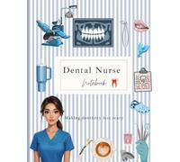 Dental Nurse Notebook: A Lined Journal for Aspiring Dental Nurses to Record Notes, Study Plans, and Clinical Reflections | A Journal to Inspire, ... Nursing Journey…perfect gift for dental nurse