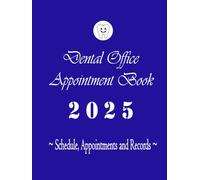 Dental Office Appointment Book 2025: Schedule, Appointments and Records
