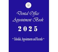 Dental Office Appointment Book 2025: Schedule, Appointments and Records