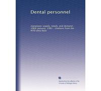 Dental personnel: manpower supply, needs, and demand : 1964-January, 1981 : citations from the NTIS data base