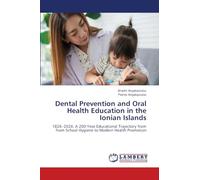 Dental Prevention and Oral Health Education in the Ionian Islands: 1826-2026: A 200-Year Educational Trajectory from from School Hygiene to Modern Health Promotion