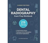 Dental Radiography Exam Study Guide 2026: Radiation Health & Safety Test Prep for Dental Assistants | 219 Practice Questions with Answer Explanations ... Panoramic & Infection Control (Unofficial)