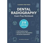 Dental Radiography Exam Study Guide 2026: Radiation Health & Safety Test Prep for Dental Assistants | 219 Practice Questions with Answer Explanations ... Panoramic & Infection Control (Unofficial)