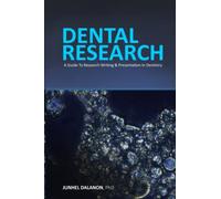 DENTAL RESEARCH: A Guide To Research Writing & Presentation In Dentistry