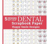 Dental Scrapbook Paper Happy Smile Designs: 40 Sheets, Cute Tooth, Smiling Teeth, Heart Themed Tooth, scrapbooking craft paper pad, DIY Projects