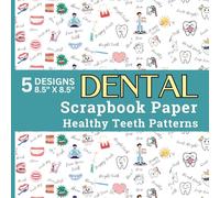 Dental Scrapbook Paper Healthy Teeth Patterns: Cute Tooth, Toothbrushes, Dental Floss, Mouthwash, Oral Care Patterns for Scrapbooking, Crafts Paper Pad, DIY Projects