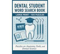 Dental Student Word Search Book: Large Print Puzzle Collection with 100 Word Searches on Anatomy, Dentistry, Oral Health, Dental Tools, and Clinical Practice