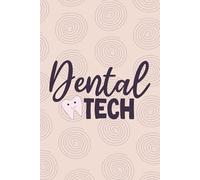 Dental Tech: Blank lined Journal For Dental Tech| Future Dental Technician Practitioner Notebook Gift| Dentist Doctor Tech Student and Coworkers Diary| 6x9 Inch Journal