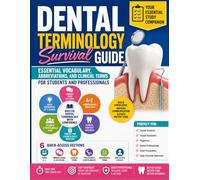 Dental Terminology Survival Guide: Essential Vocabulary, Abbreviations, and Clinical Terms for Students and Professionals