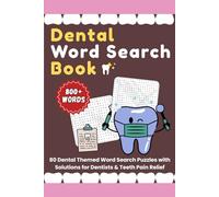 Dental Word Search Book: 80 Dental Themed Word Search Puzzles with Solutions for Dentists & Teeth Pain Relief