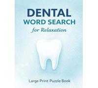 Dental Word Search for Relaxation: Large Print Puzzle Book with 90 Easy Word Search Puzzles for Dental Assistants, Hygienists, Students & Stress Relief (Dental Word Search Series)